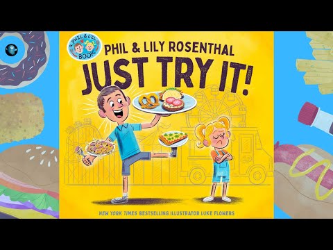 JUST TRY IT! 😃 by Phil & Lily Rosenthal | Kids Book Read Aloud