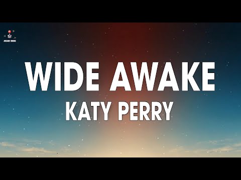 Katy Perry - Wide Awake (Lyrics)