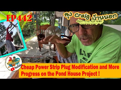 EP442 Cheap Power Strip Plug Modification and More Progress on the Pond House Project !