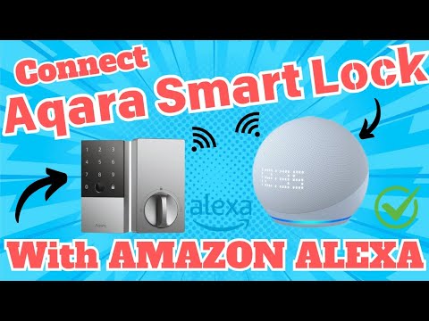 Connect Aqara Smart Lock With Amazon Alexa | How to Bind Aqara Smart Lock With Smart Hub?