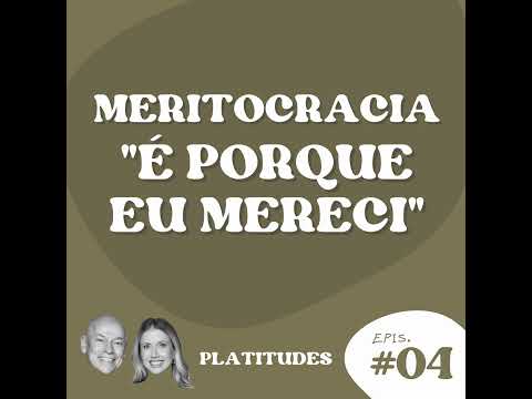 Meritocracia | com Leandro Karnal e Gabriela Prioli | Platitudes #4