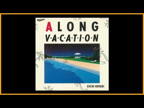 Eiitchi Ohtaki 大滝詠一 A LONG VACATION [Full Album] ♫♫ 史上最高の曲 ♫♫ ホットヒット曲 ♫♫ Best Playlist