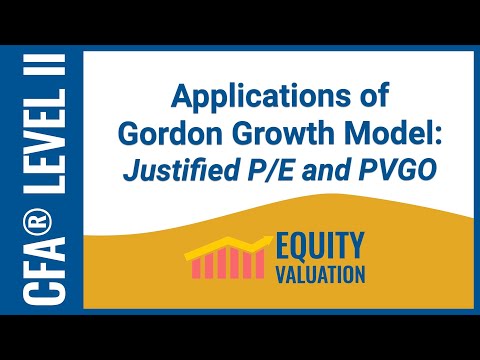 CFA® Level II Equity Valuation - Applications of Gordon Growth Model: Justified P/E and PVGO