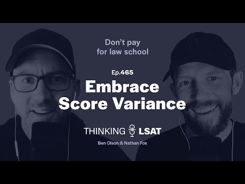 Embrace Score Variance | Thinking LSAT, Ep. 465