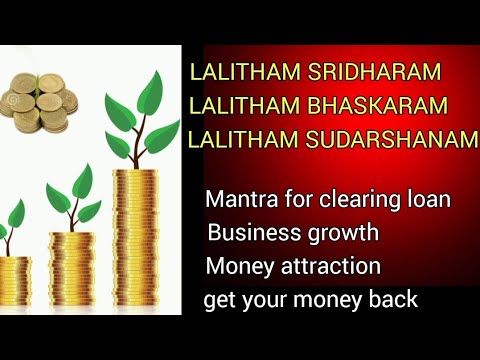 lalitham sridharam lalitham bhaskaram lalitham sudarshanam. Mantra for clearing loans-money mantra.