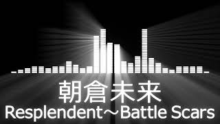 【朝倉未来入場曲】Mikuru Asakura／Resplendent～Battle Scars【朝倉未来／Battle Scars会場使用編集】