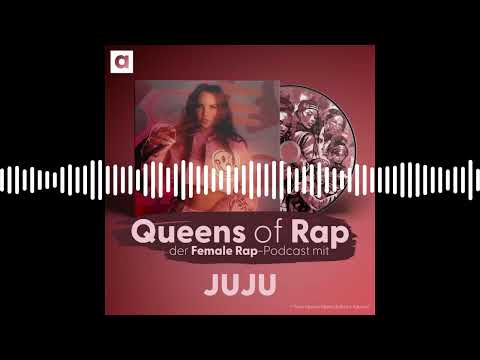 Juju - Weibliches Empowerment | Queens of Rap - der Female Rap-Podcast mit Nina Damsch