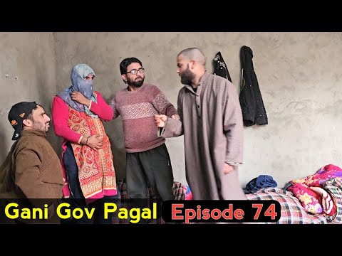 Gani Gov Pagal | Part 74 | Kashmiri Drama