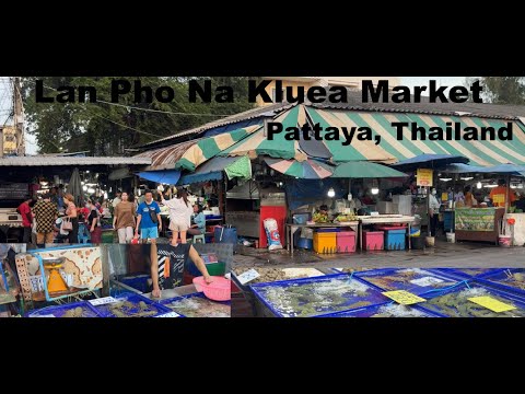 Lan Pho Na Kluea Market, Pattaya Thailand (Live Seafood) in 4K