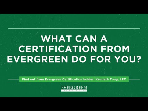 What can a certification from Evergreen do for you? - Kenneth Tong, LPC