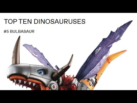 Top Ten Dinosauruses - Number 5 - Bulbasaur