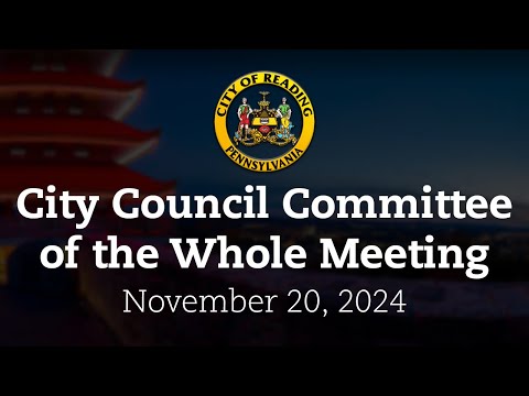 City Council Committee of the Whole Budget Review Meeting 11/20/24 | City of Reading, PA