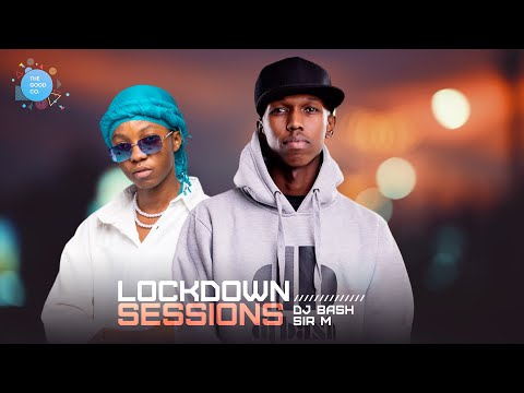 The Lockdown Sessions Ft Dj Bash & Sir M