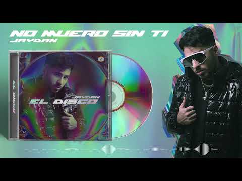 Jaydan - No Muero Sin Ti (Audio Oficial) | El Disco 💿