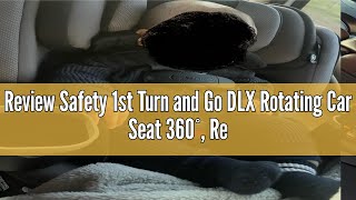 Review Safety 1st Turn and Go DLX Rotating Car Seat 360°, Revolve 360 Car Seat, All in One Car Seat