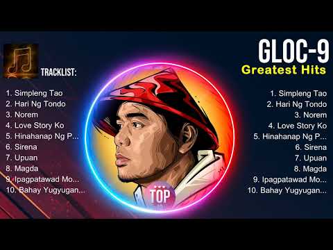 Gloc 9 Greatest Hits ~ Gloc 9 2024 ~ Gloc 9 Top Songs