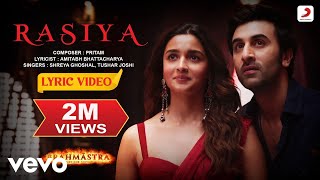 Rasiya - Lyric Video |Brahmāstra |Amitabh ,Ranbir, Alia |Pritam |Tushar, Shreya