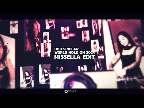 Bob Sinclar - World Hold On 2k24 ( MISSELLA Edit )