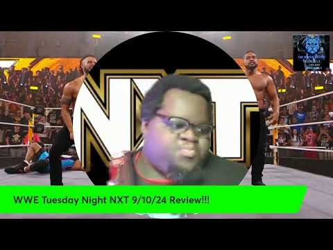 WWE Tuesday Night NXT 9/10/24 Review