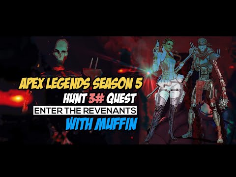 APEX LEGENDS SEASON 5 -HUNT 3# "ENTER THE REVENANTS" - QUEST - WITH MUFFIN