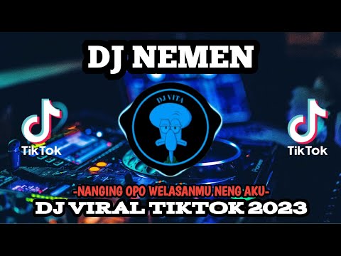 DJ NEMEN || NANGING OPO WELASANMU NENG AKU DJ VIRAL FYP TIKTOK TERBARU 2023