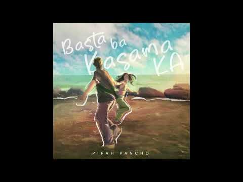 Basta Ba Kasama Ka - Pipah Pancho (Official Audio)