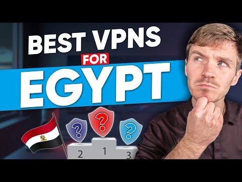 Best Egypt VPN - How to Get an Egypt IP Address From Anywhere