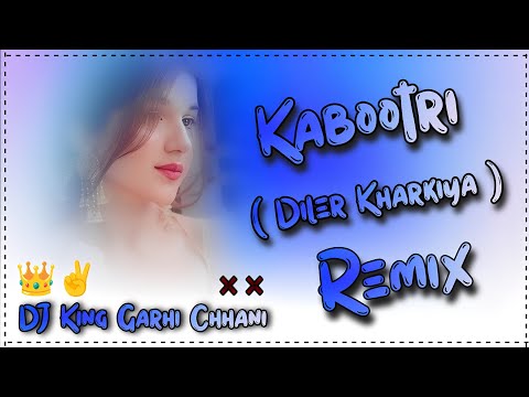 KABOOTRI DJ REMIX SONG HARD BASS ! DILER KHARKIYA NEW SONG 2024 ! FT.DJ KING GARHI CHHANI ||