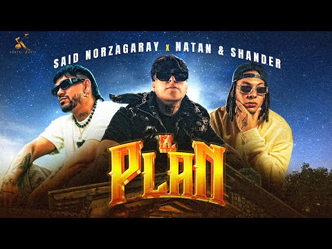 Said Norzagaray, Natan & Shander - El Plan [Video Oficial]