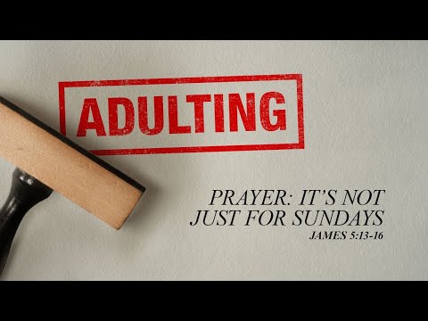 Full Service 9/8/2024: Prayer: It’s Not Just for Sundays - James 5:13-16 - Skip Heitzig