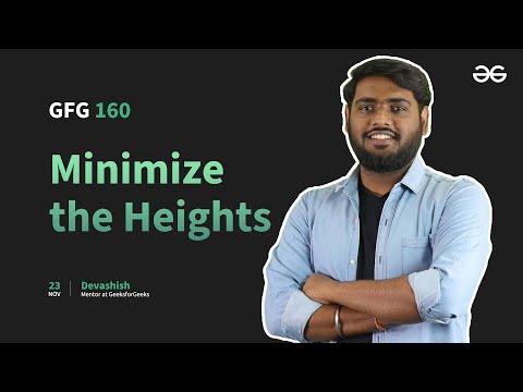 GfG 160 | Day - 9 | Minimize the Heights | 160 Days Daily DSA Problem Solving | GeeksforGeeks