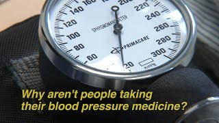 Why don't people take their blood pressure medicine?