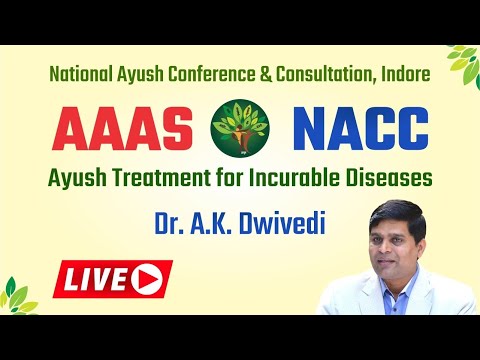 NATIONAL AYUSH CONFRENCE & CONSULTATION ,INDORE,AAAS-NACC,AYUSH TREATMENT FOT INCURABLE DISEASES