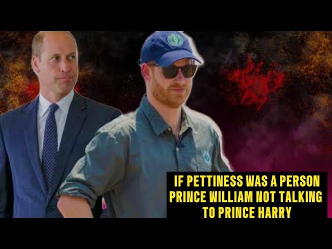 Prince William looks ‘petty & ridiculous’ for refusing to speak to Harry.