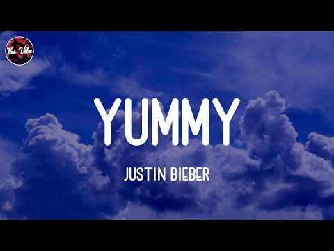 Justin Bieber - Yummy (Lyrics)