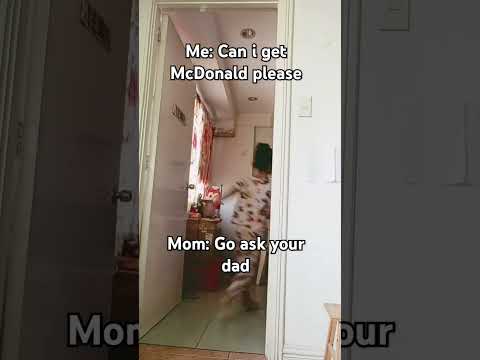 Asking parent for McDonald be like