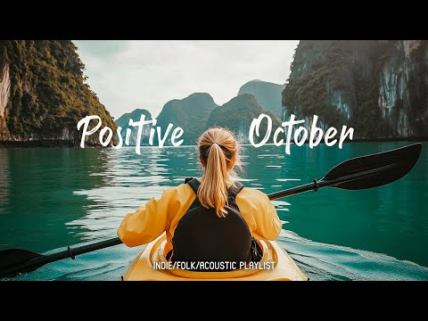 Positive October 🌊 Chill morning songs to start your day | An Indie/Pop/Folk/Acoustic Playlist