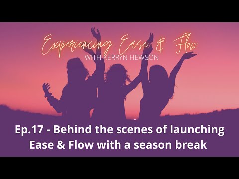 17 - Behind the scenes of launching Experiencing Ease & Flow with a season break