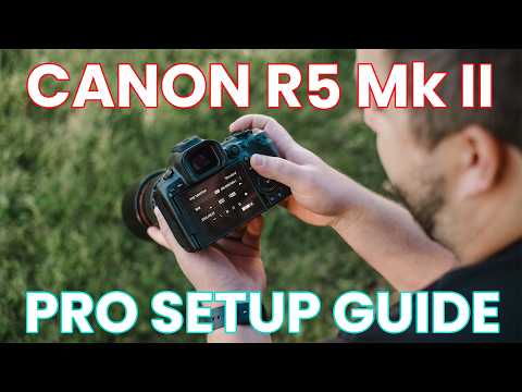 Canon EOS R5 Mark II - Quick Setup Guide for Professionals