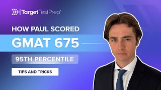 How Paul Scored 675 (95th Percentile) on the #GMAT with @TargetTestPrep 🏆