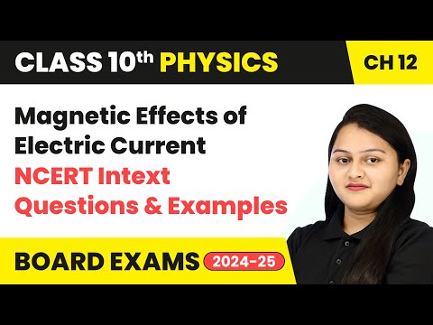 Magnetic Effects of Electric Current - NCERT Intext Questions & Examples | Class 10 Physics Ch 12