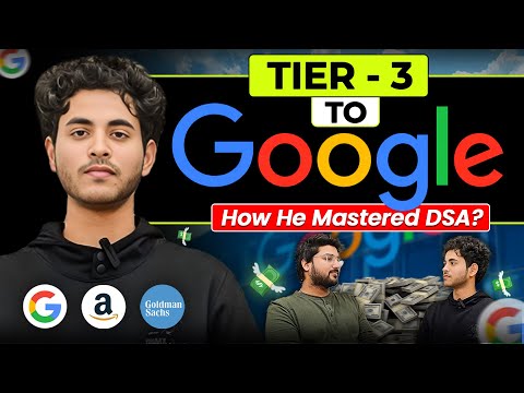 How He Mastered DSA and Cracked Google | TIER-3 to Google🔥