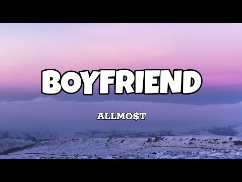 Boyfriend - Allmo$t (Lyrics)