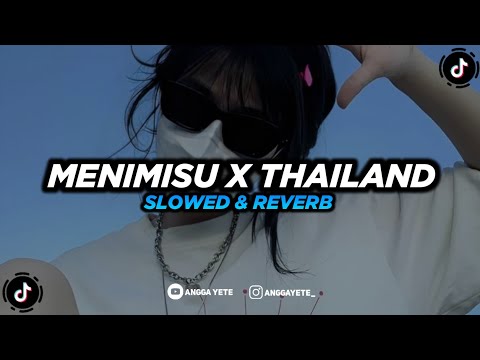 DJ Menimisu x Thailand - Slow & Reverb 🎧