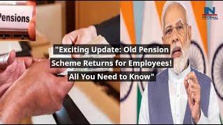 Exciting Update: Old Pension Scheme Returns for Employees! All You Need to Know #pension