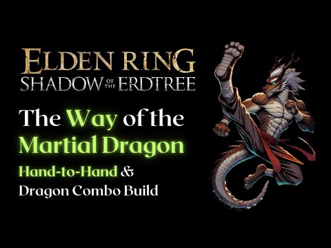 Hand-to-Hand & Dragon Communion Build (Way of the Martial Dragon) Elden Ring Shadow of the Erdtree