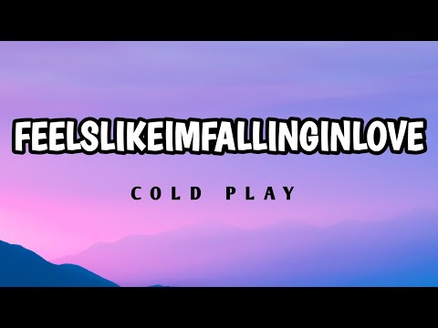 COLDPLAY - FEELSLIKEIMFALLINGINLOVE ( LYRICS)