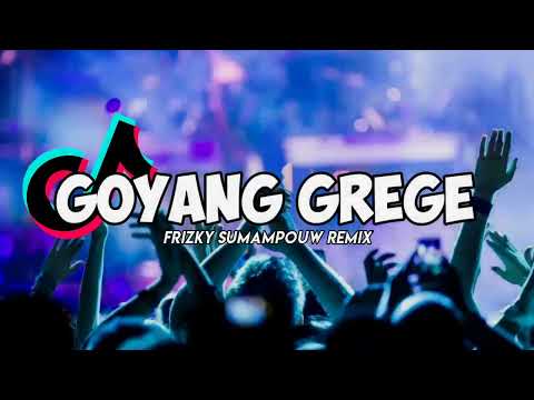 Goyang Grege !!! - ( Frizky Sumampouw Remix ) 2022