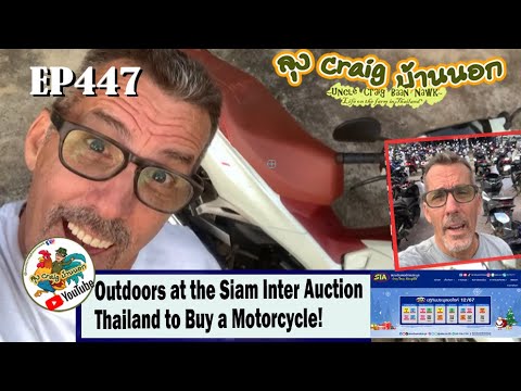 EP447 Outdoors at the Siam Inter Auction Thailand to Buy a Motorcycle!