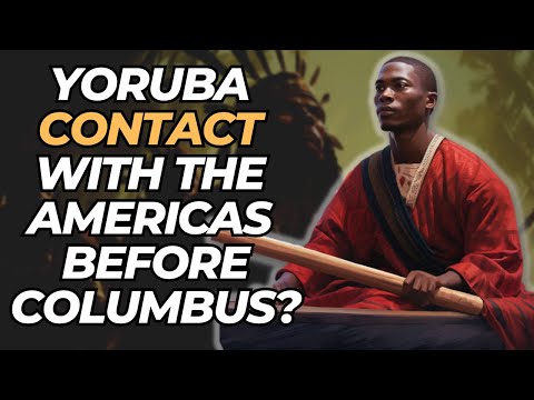 Did The Yoruba Have Contact With The Americas Before Columbus?